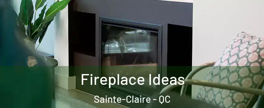  Fireplace Ideas Sainte-Claire - QC