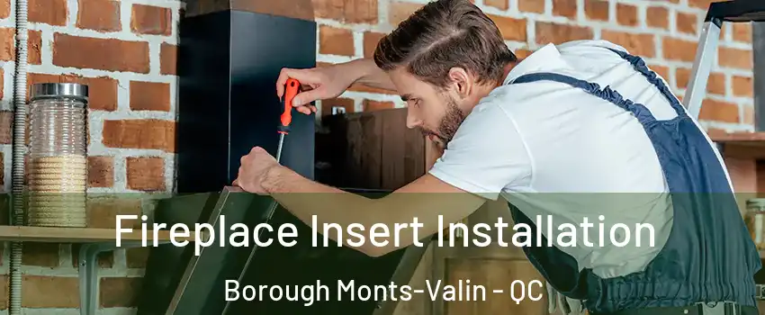  Fireplace Insert Installation Borough Monts-Valin - QC