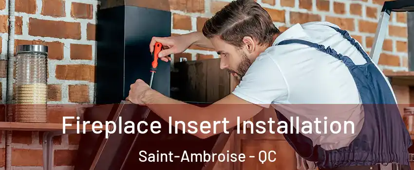  Fireplace Insert Installation Saint-Ambroise - QC