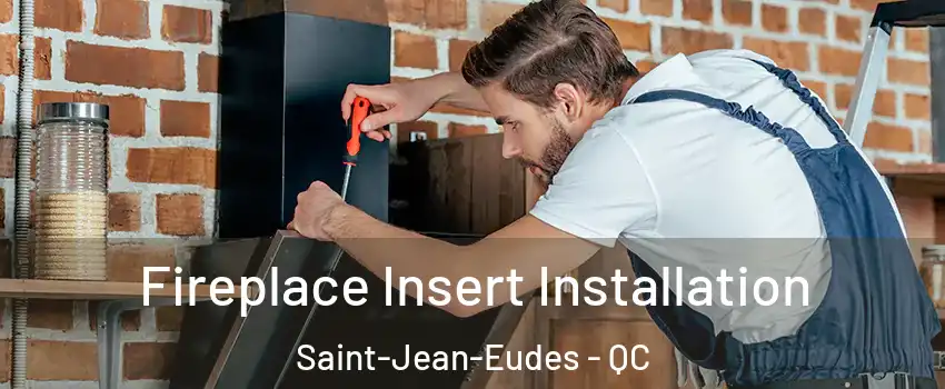  Fireplace Insert Installation Saint-Jean-Eudes - QC