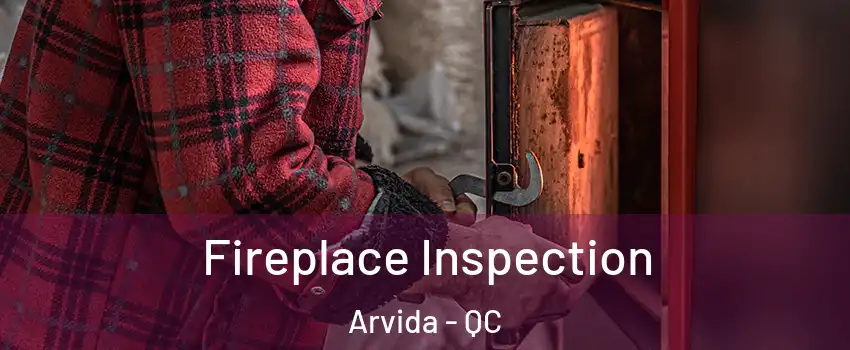  Fireplace Inspection Arvida - QC