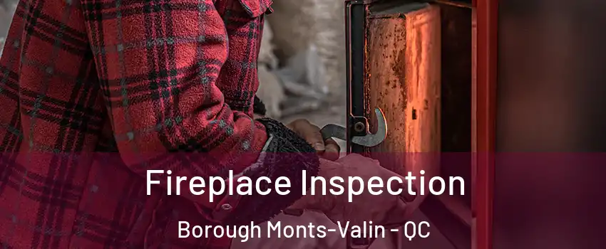  Fireplace Inspection Borough Monts-Valin - QC