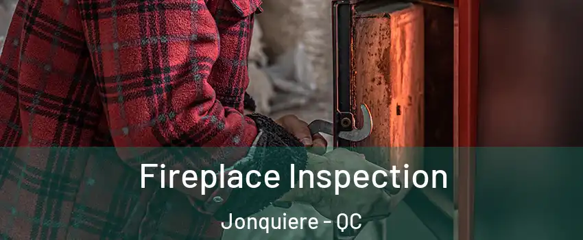  Fireplace Inspection Jonquiere - QC