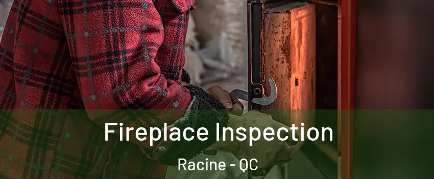  Fireplace Inspection Racine - QC
