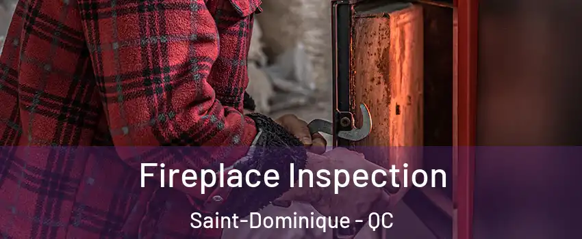  Fireplace Inspection Saint-Dominique - QC