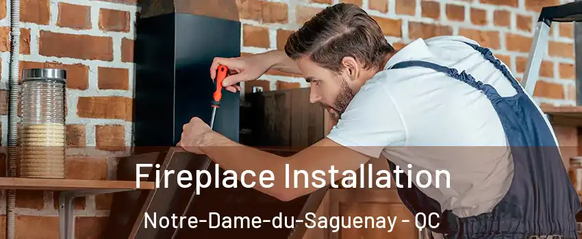  Fireplace Installation Notre-Dame-du-Saguenay - QC