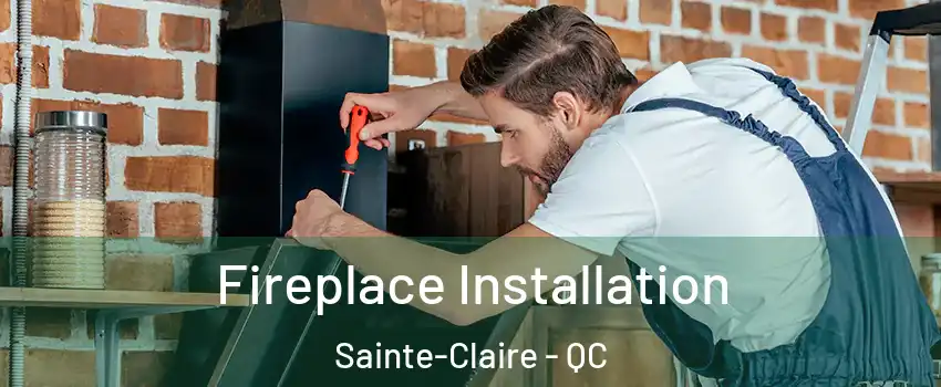  Fireplace Installation Sainte-Claire - QC