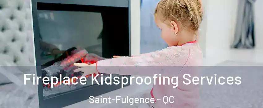  Fireplace Kidsproofing Services Saint-Fulgence - QC