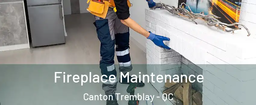  Fireplace Maintenance Canton Tremblay - QC