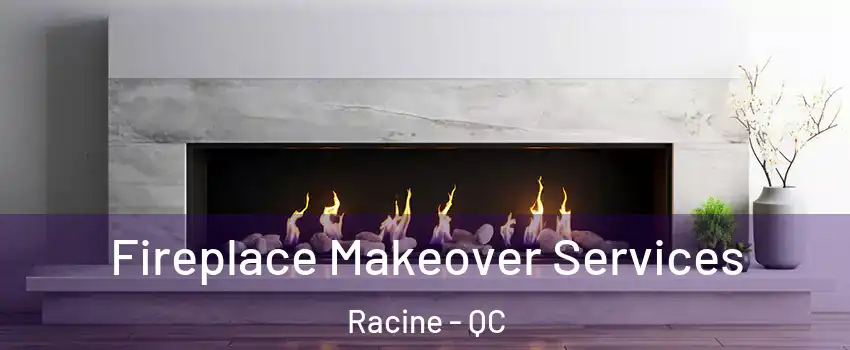 Fireplace Makeover Services Racine - QC