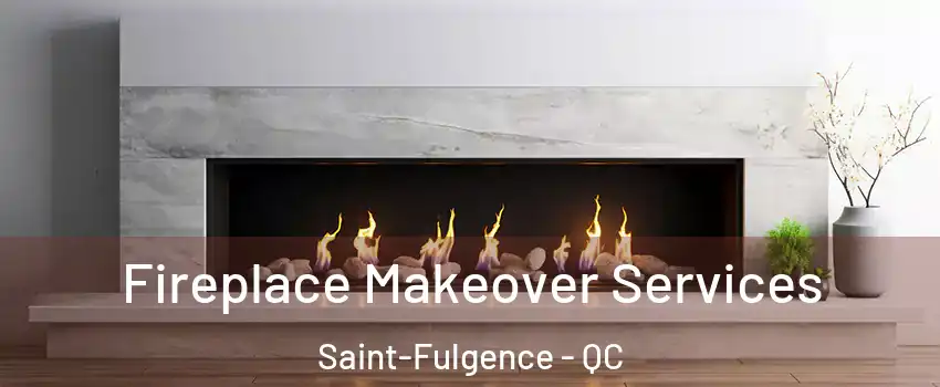 Fireplace Makeover Services Saint-Fulgence - QC