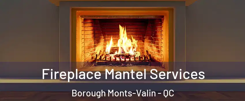  Fireplace Mantel Services Borough Monts-Valin - QC