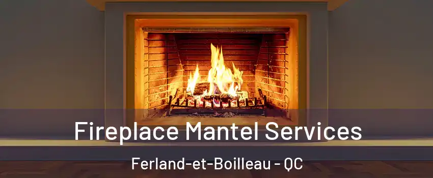  Fireplace Mantel Services Ferland-et-Boilleau - QC