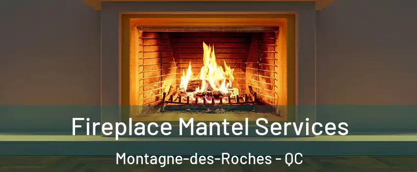  Fireplace Mantel Services Montagne-des-Roches - QC