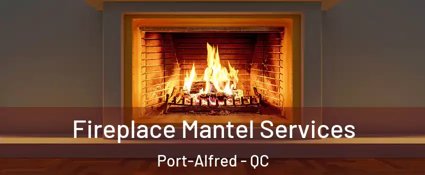  Fireplace Mantel Services Port-Alfred - QC