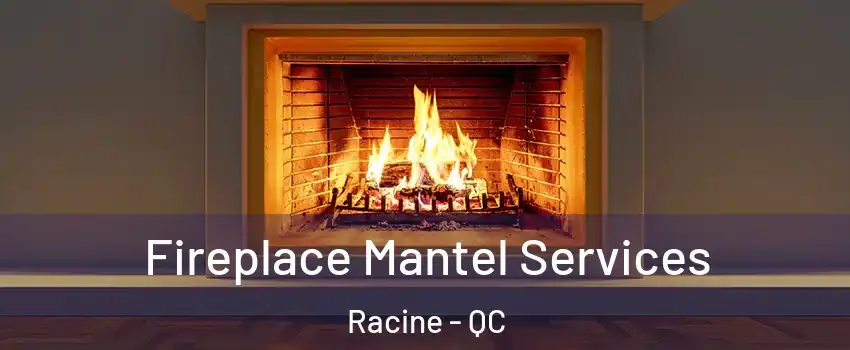  Fireplace Mantel Services Racine - QC