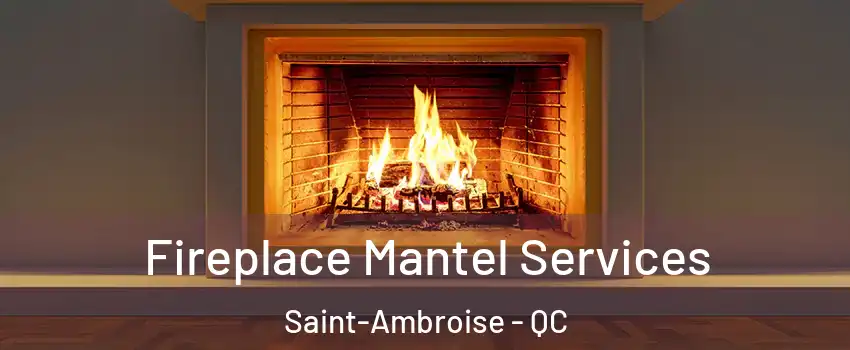  Fireplace Mantel Services Saint-Ambroise - QC