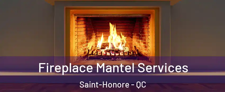  Fireplace Mantel Services Saint-Honore - QC
