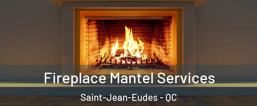  Fireplace Mantel Services Saint-Jean-Eudes - QC