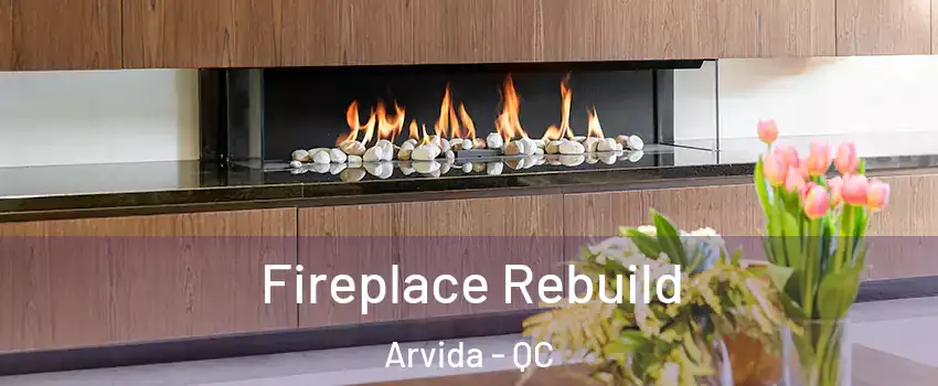  Fireplace Rebuild Arvida - QC