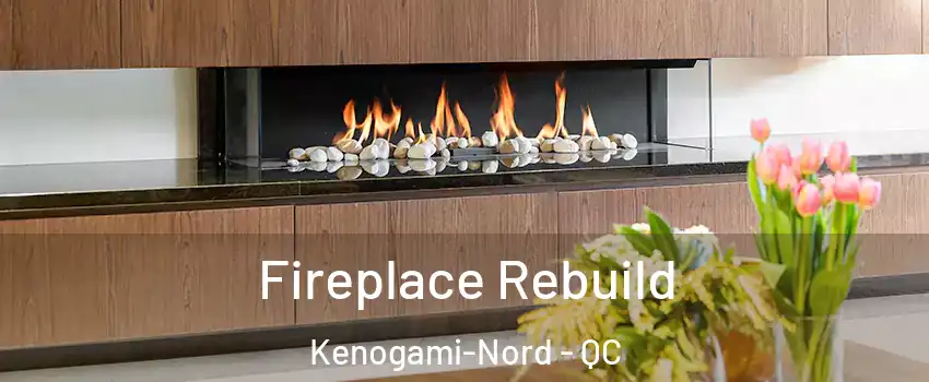  Fireplace Rebuild Kenogami-Nord - QC