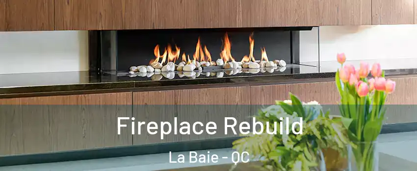  Fireplace Rebuild La Baie - QC