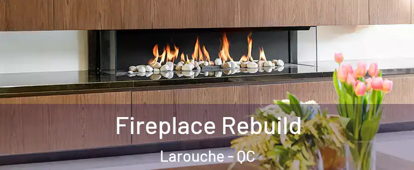  Fireplace Rebuild Larouche - QC