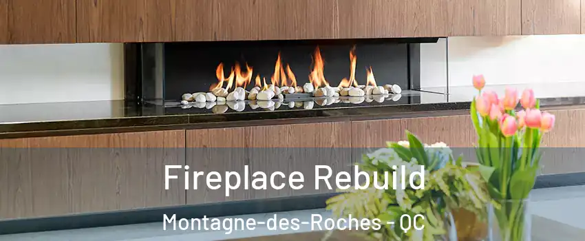  Fireplace Rebuild Montagne-des-Roches - QC