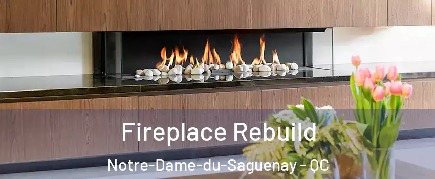  Fireplace Rebuild Notre-Dame-du-Saguenay - QC