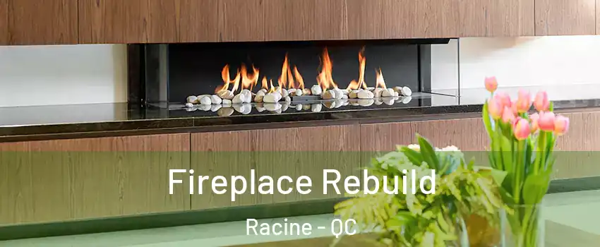  Fireplace Rebuild Racine - QC