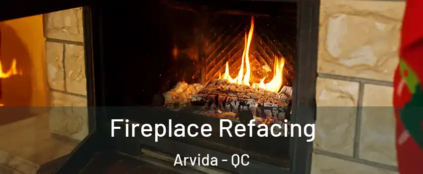 Fireplace Refacing Arvida - QC
