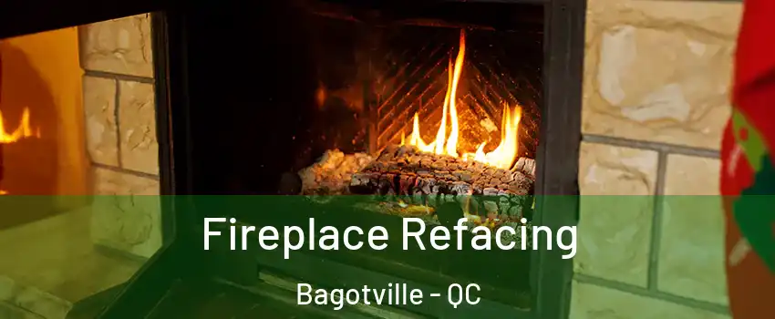  Fireplace Refacing Bagotville - QC