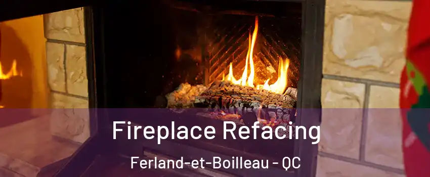  Fireplace Refacing Ferland-et-Boilleau - QC