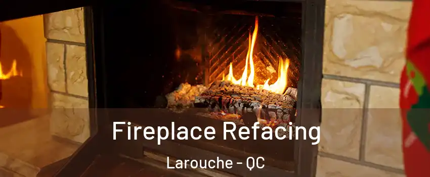  Fireplace Refacing Larouche - QC