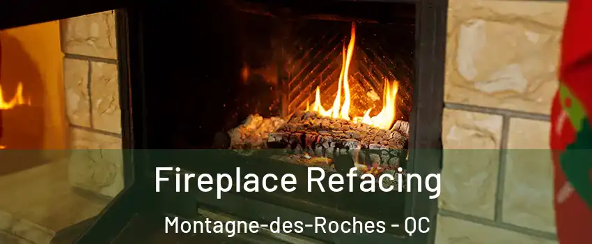  Fireplace Refacing Montagne-des-Roches - QC