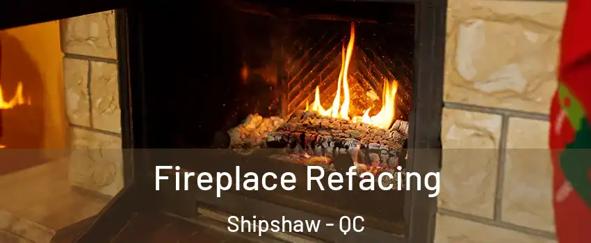  Fireplace Refacing Shipshaw - QC