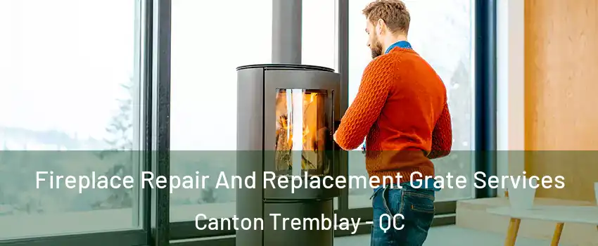  Fireplace Repair And Replacement Grate Services Canton Tremblay - QC