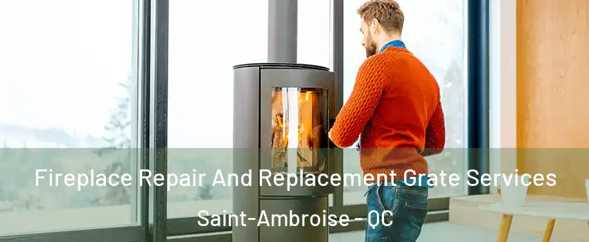 Fireplace Repair And Replacement Grate Services Saint-Ambroise - QC