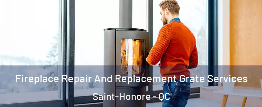  Fireplace Repair And Replacement Grate Services Saint-Honore - QC