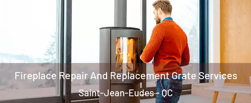  Fireplace Repair And Replacement Grate Services Saint-Jean-Eudes - QC