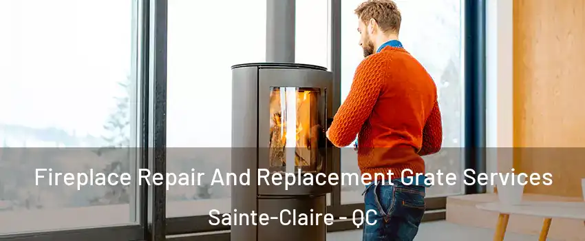  Fireplace Repair And Replacement Grate Services Sainte-Claire - QC