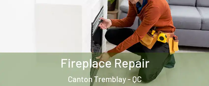  Fireplace Repair Canton Tremblay - QC