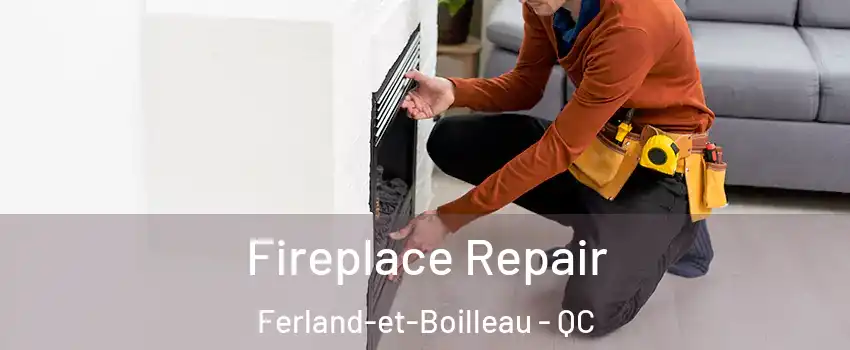  Fireplace Repair Ferland-et-Boilleau - QC
