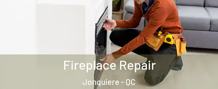  Fireplace Repair Jonquiere - QC