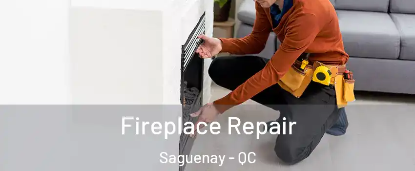  Fireplace Repair Saguenay - QC