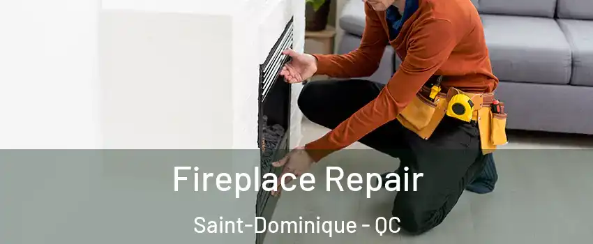 Fireplace Repair Saint-Dominique - QC