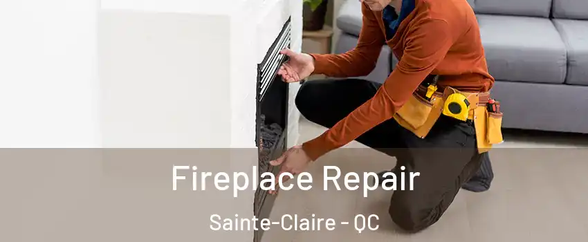  Fireplace Repair Sainte-Claire - QC