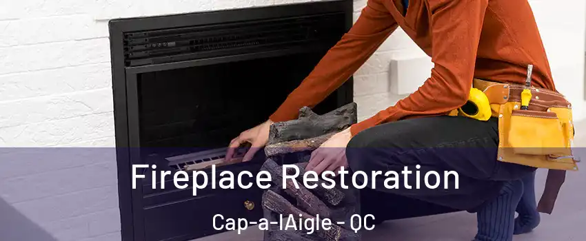  Fireplace Restoration Cap-a-lAigle - QC