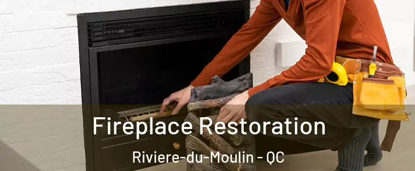 Fireplace Restoration Riviere-du-Moulin - QC