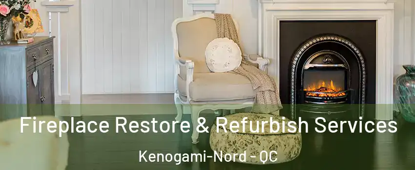 Fireplace Restore & Refurbish Services Kenogami-Nord - QC